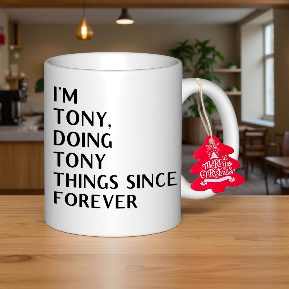 Tailorly White Ceramic 11 oz Mug - Im Tony Doing Tony Things Since Forever Minimalist Black Text Printed On Smooth Surface Of Pristine