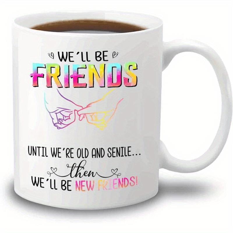 Tailorly White Ceramic 11 oz Mug - We'll Be Friends Until We're Old And Senile Then We'll Be New Friends Minimalist Line Art Drawing Of Two Hands Connecting