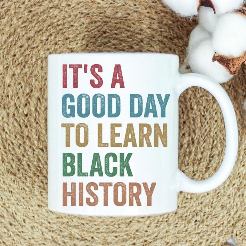 Tailorly White Ceramic 11 oz Mug - Its A Good Day To Learn Black History Vintage Style Multi Colored Bold Typography For Inspirational Educational Daily Use Mug