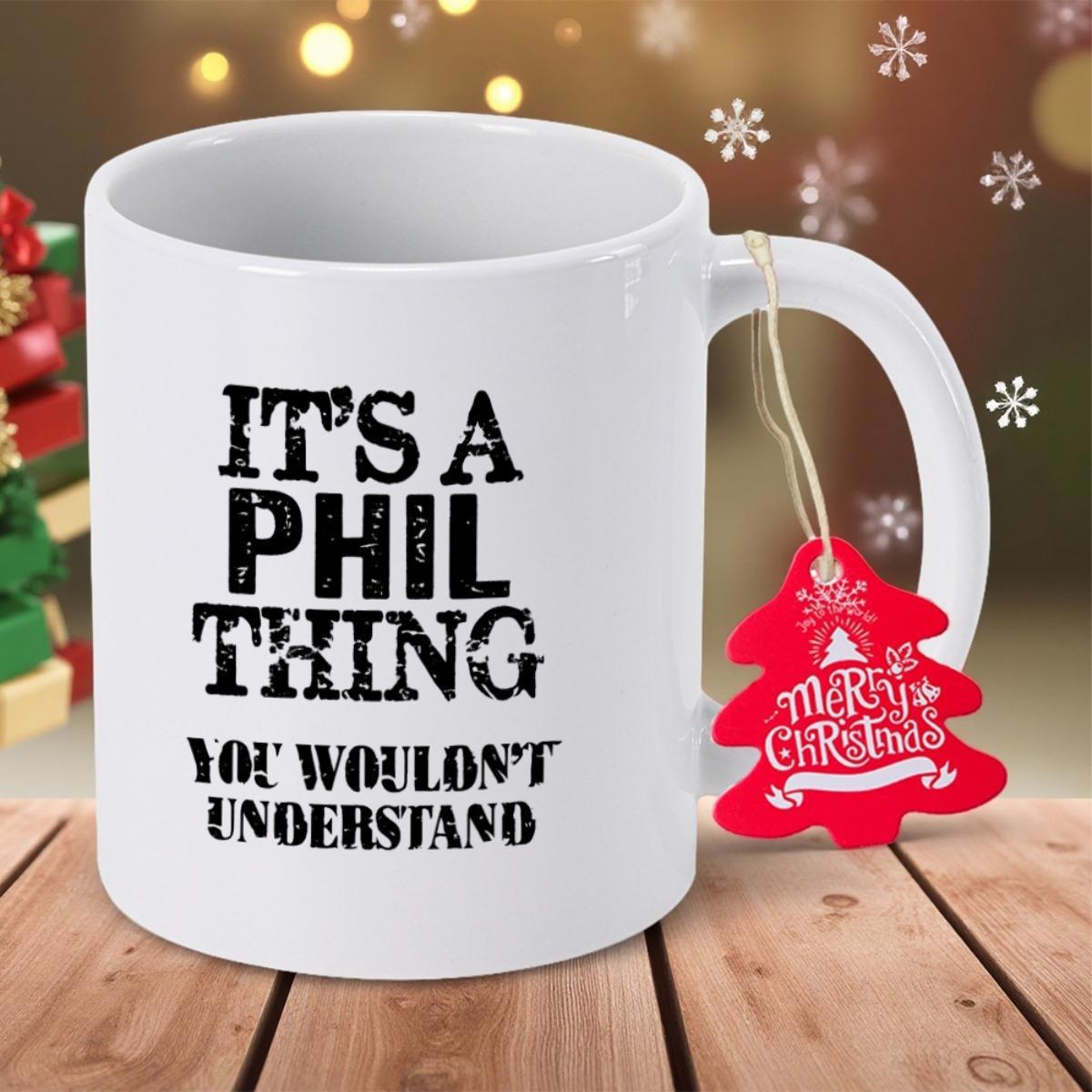 Tailorly White Ceramic 11 oz Mug - Its A Phil Thing You Wouldnt Understand Elegant White Ceramic Vessel With Bold Minimalist Typography Mug