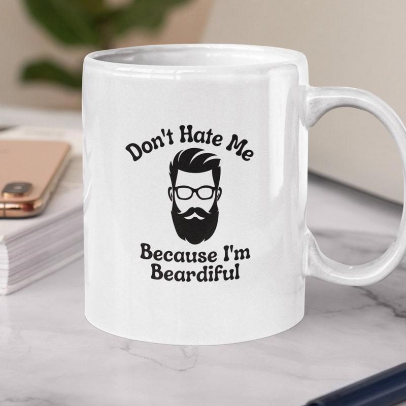 Tailorly White Ceramic 11 oz Mug - Don't Hate Me Because I'm Beardiful Minimalist Black Ink Illustration Representing Stylish Masculinity With Thick Facial Hair