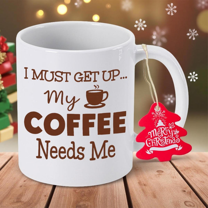 Tailorly White Ceramic 11 oz Mug - I Must Get Up My Coffee Needs Me Simple Steaming Brown Coffee Icon On A Clean