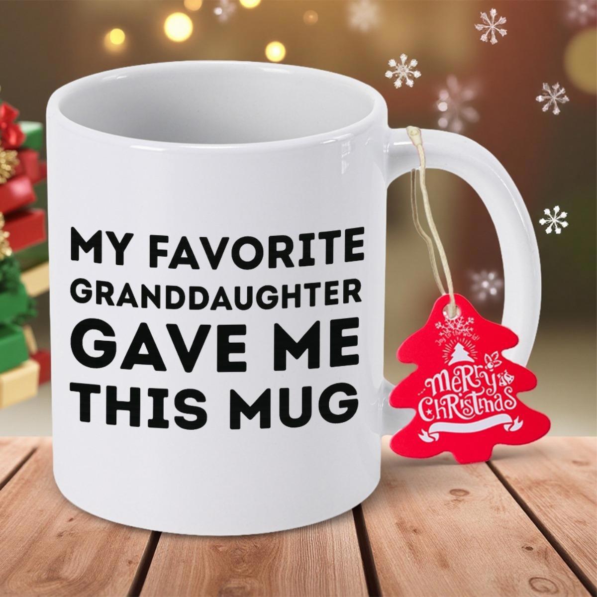 Tailorly White Ceramic 11 oz Mug - My Favorite Granddaughter Gave Me This Mug Minimalist Featuring Bold Black Lettering Mug