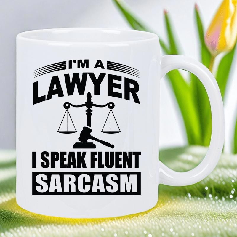Tailorly White Ceramic 11 oz Mug - I'm A Lawyer I Speak Fluent Sarcasm Classic Scales Of Justice With A Legal Gavel Positioned Below Scale