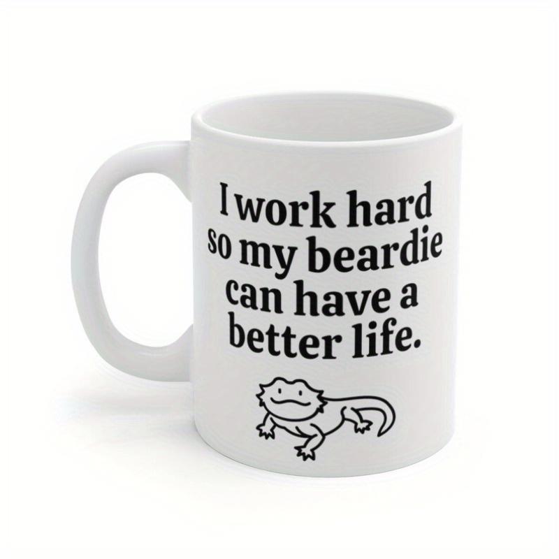 Tailorly White Ceramic 11 oz Mug - I Work Hard So My Beardie Can Have A Better Life Minimalist Line Art Sketch Of A Smiling Bearded Dragon Pet Lizard