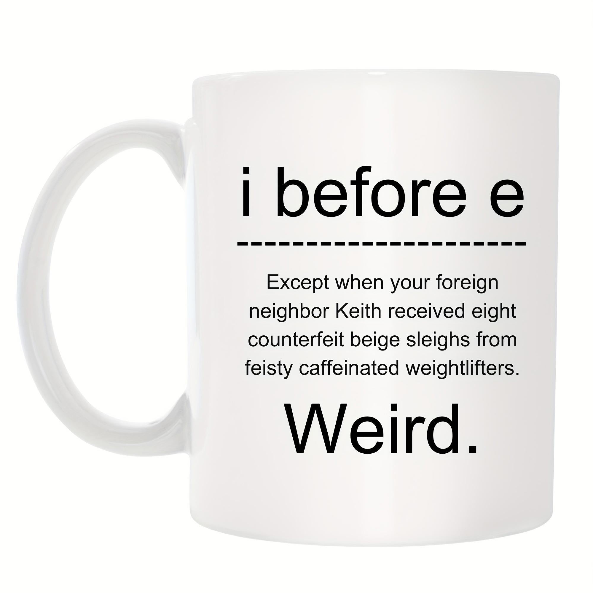 Tailorly White Ceramic 11 oz Mug - I Before E Except When Keith Received Sleighs Funny English Grammar Rules Printed In Simple Minimalist Typography Sign