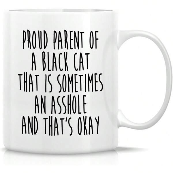 Tailorly White Ceramic 11 oz Mug - Proud Parent Of A Black Cat That Is Sometimes An Asshole And Thats Okay Minimalist Typography Design Featuring Bold Handwritten