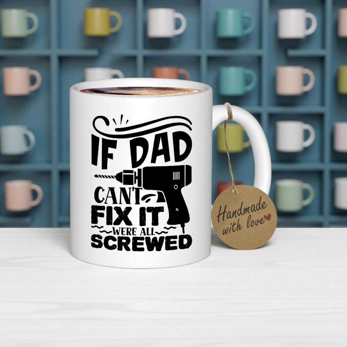 Tailorly White Ceramic 11 oz Mug - If Dad Cant Fix It Were All Screwed Professional Black Silhouette Illustration Of A Power Drill Drill