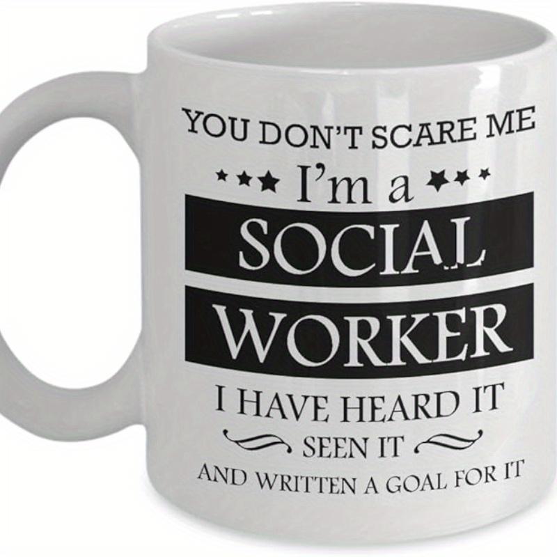 Tailorly White Ceramic 11 oz Mug - You Don't Scare Me I'm A Social Worker I Have Heard It Seen It And Written A Goal For It Classic Minimalist Style With