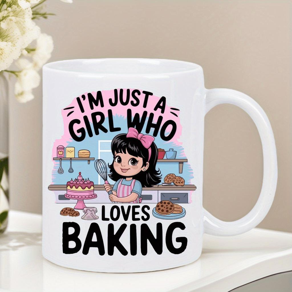 Tailorly White Ceramic 11 oz Mug - Im Just A Girl Who Loves Baking Adorable Cartoon Character Holding Whisk In Kitchen With Cake And Cookies Baker