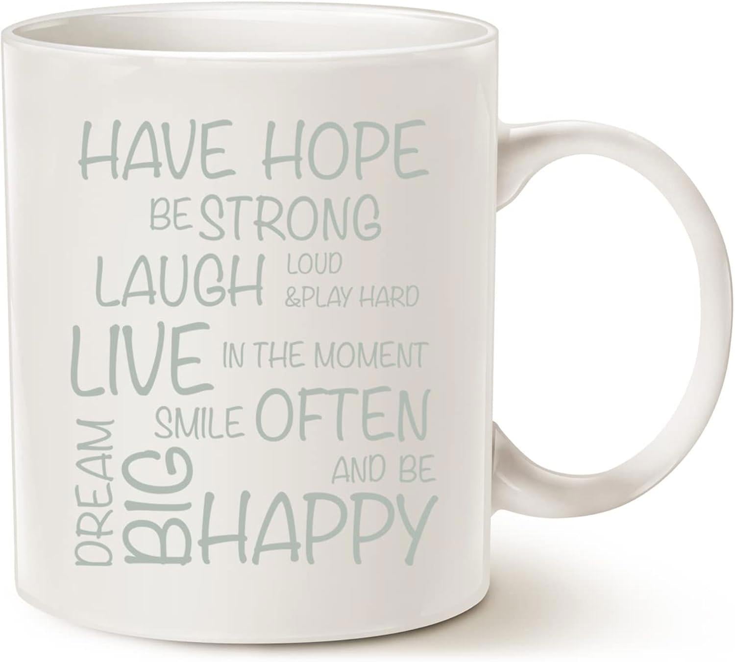 Tailorly White Ceramic 11 oz Mug - Have Hope Be Strong Laugh Loud Play Hard Live In The Moment Smile Often Dream Big And Be Happy Minimalist Typography Design With