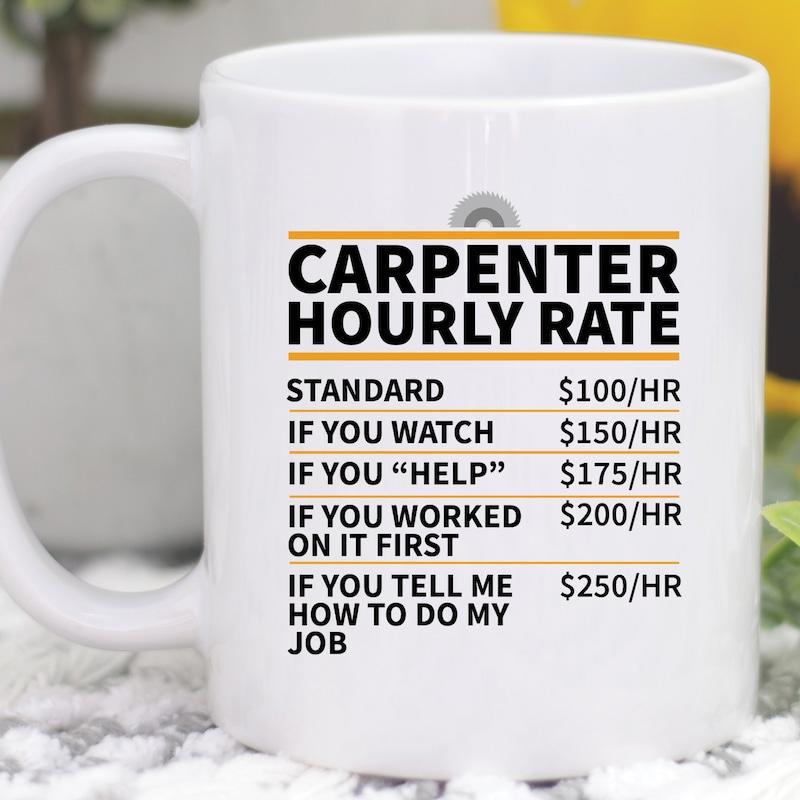 Tailorly White Ceramic 11 oz Mug - Carpenter Hourly Rate Sarcastic Pricing Quote Printed On A Professional Minimalist Ceramic Tool Mug