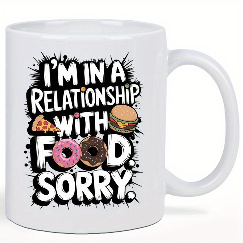 Tailorly White Ceramic 11 oz Mug - I'm In A Relationship With Food Sorry Various Cartoon Delicious Snacks Surrounded By Artistic Black Ink Splatter Food