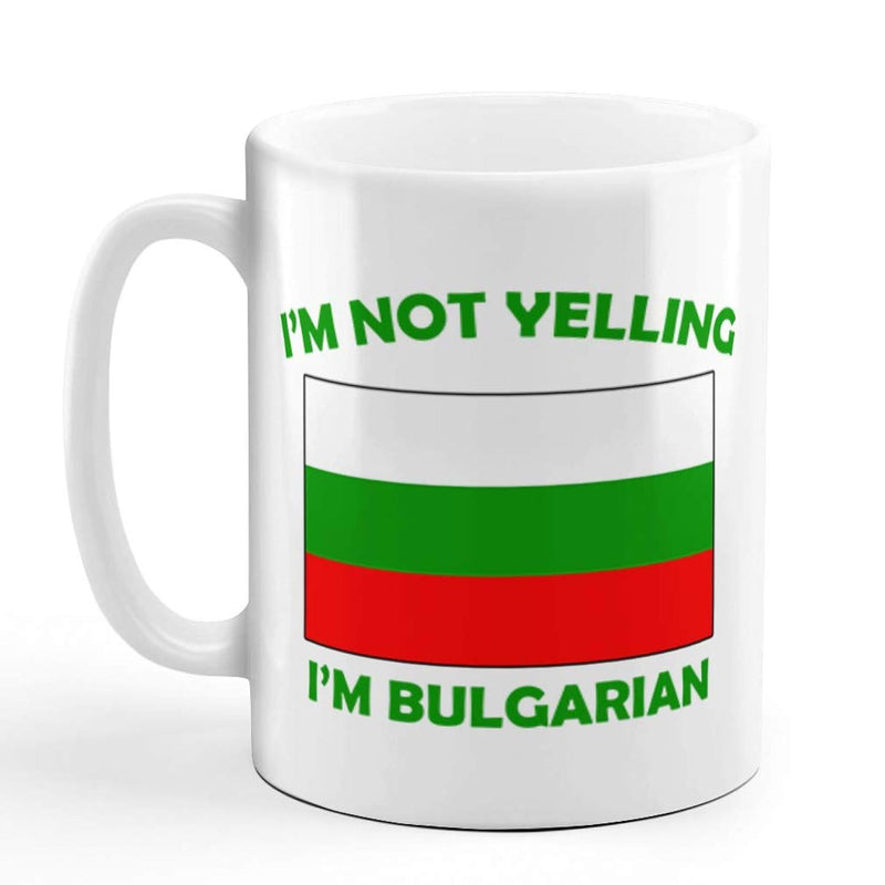 Tailorly White Ceramic 11 oz Mug - Im Not Yelling Im Bulgarian Featuring Bold Green Font Above A Tricolor National Symbol Design Flag