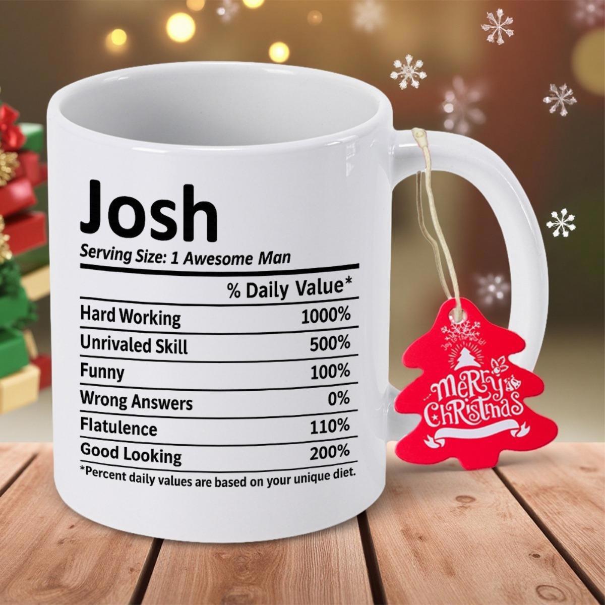 Tailorly White Ceramic 11 oz Mug - Josh Serving Size One Awesome Man Merry Christmas Minimalist Black Nutrition Facts Table On A Sleek Clean Surface Mug