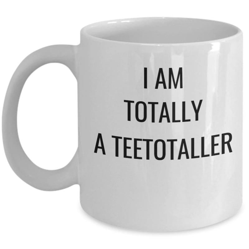 Tailorly White Ceramic 11 oz Mug - I Am Totally A Teetotaller Elegant White Ceramic Kitchenware With Bold Black Minimalist Lettering Mug
