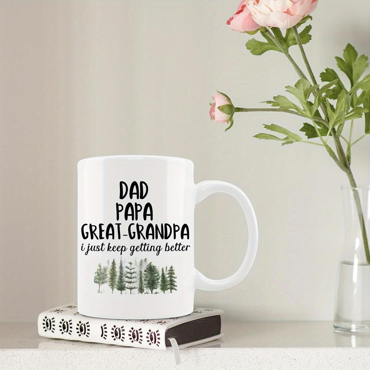 Tailorly White Ceramic 11 oz Mug - Dad Papa Great Grandpa I Just Keep Getting Better Serene Row Of Green Pine Trees Standing On Earth Forest