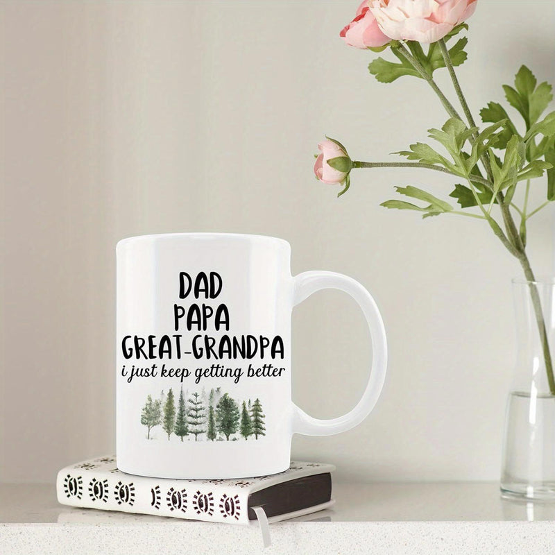 Tailorly White Ceramic 11 oz Mug - Dad Papa Great Grandpa I Just Keep Getting Better Serene Row Of Green Pine Trees Standing On Earth Forest