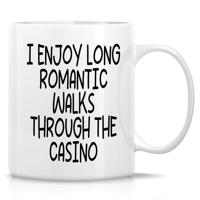 Tailorly White Ceramic 11 oz Mug - I Enjoy Long Romantic Walks Through The Casino Bold Black Handwritten Text Printed On Smooth Ceramic Mug
