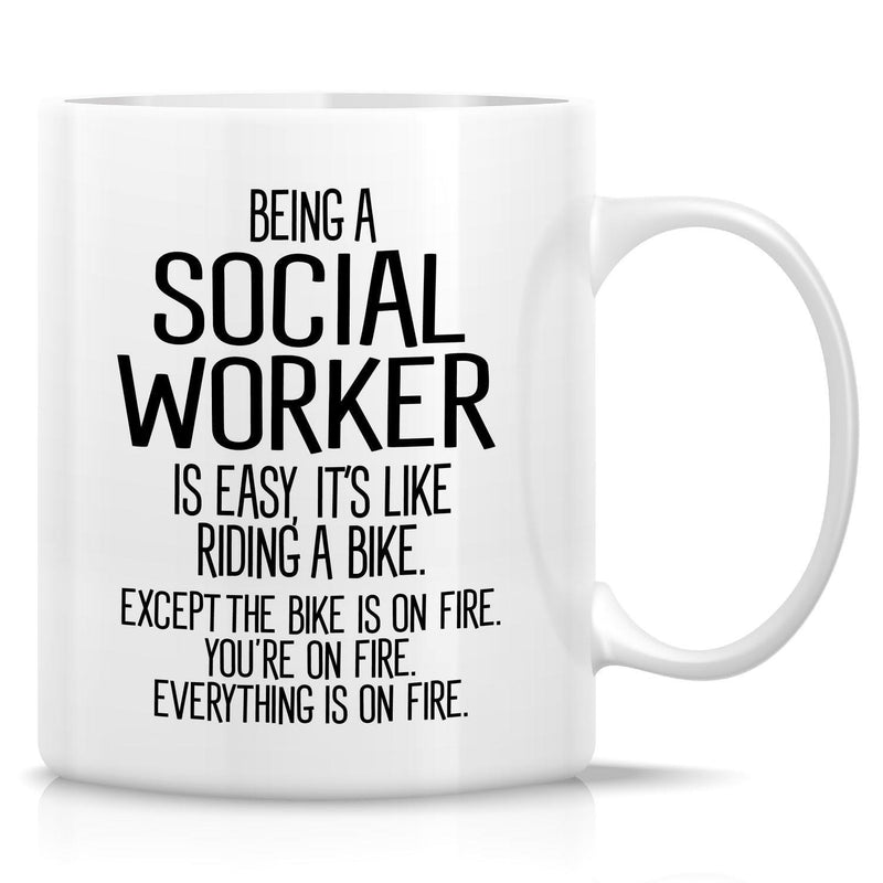 Tailorly White Ceramic 11 oz Mug - Being A Social Worker Is Easy It's Like Riding A Bike Except The Bike Is On Fire You're On Fire Everything Is On Fire Minimalist