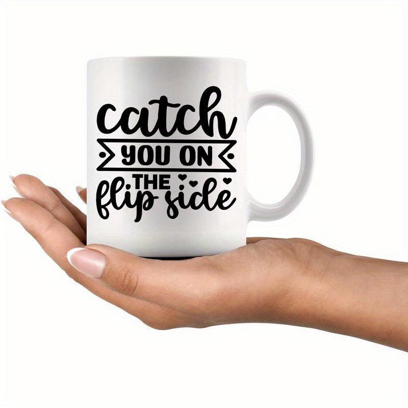 Tailorly White Ceramic 11 oz Mug - Catch You On The Flip Side Minimalist White Ceramic Featuring Black Typography Among Small Heart Accents Mug