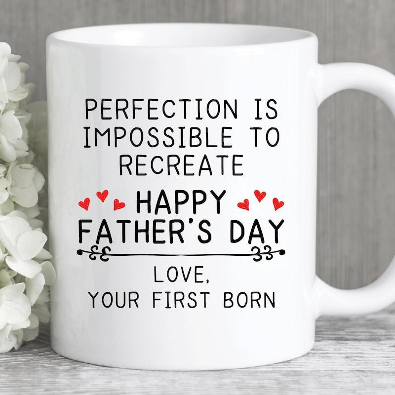 Tailorly White Ceramic 11 oz Mug - Perfection Is Impossible To Recreate Happy Father Day Love Your First Born Minimalist Ceramic Surface Featuring Delicate Red