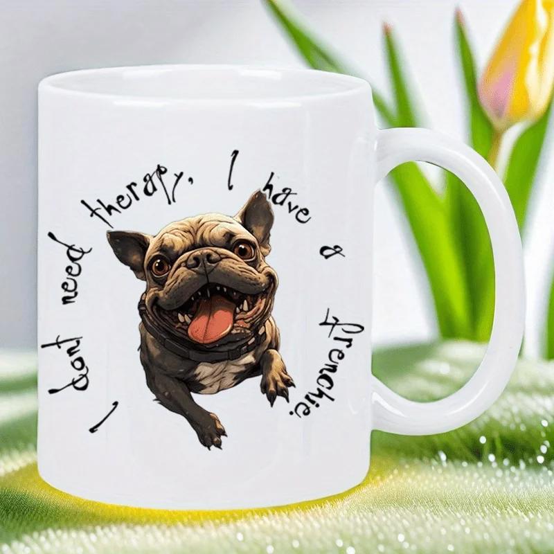 Tailorly White Ceramic 11 oz Mug - I Don't Need Therapy I Have A Frenchie Smiling Brown French Bulldog With Happy Expression Resting On Paws Bulldog