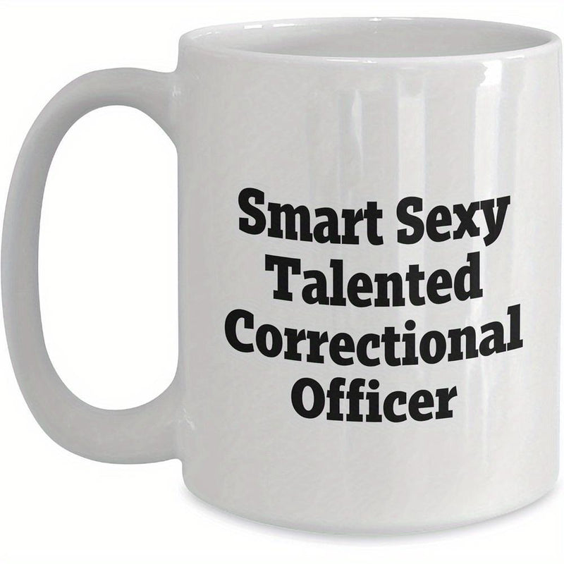 Tailorly White Ceramic 11 oz Mug - Smart Sexy Talented Correctional Officer Bold Black Typography Printed On Simple
