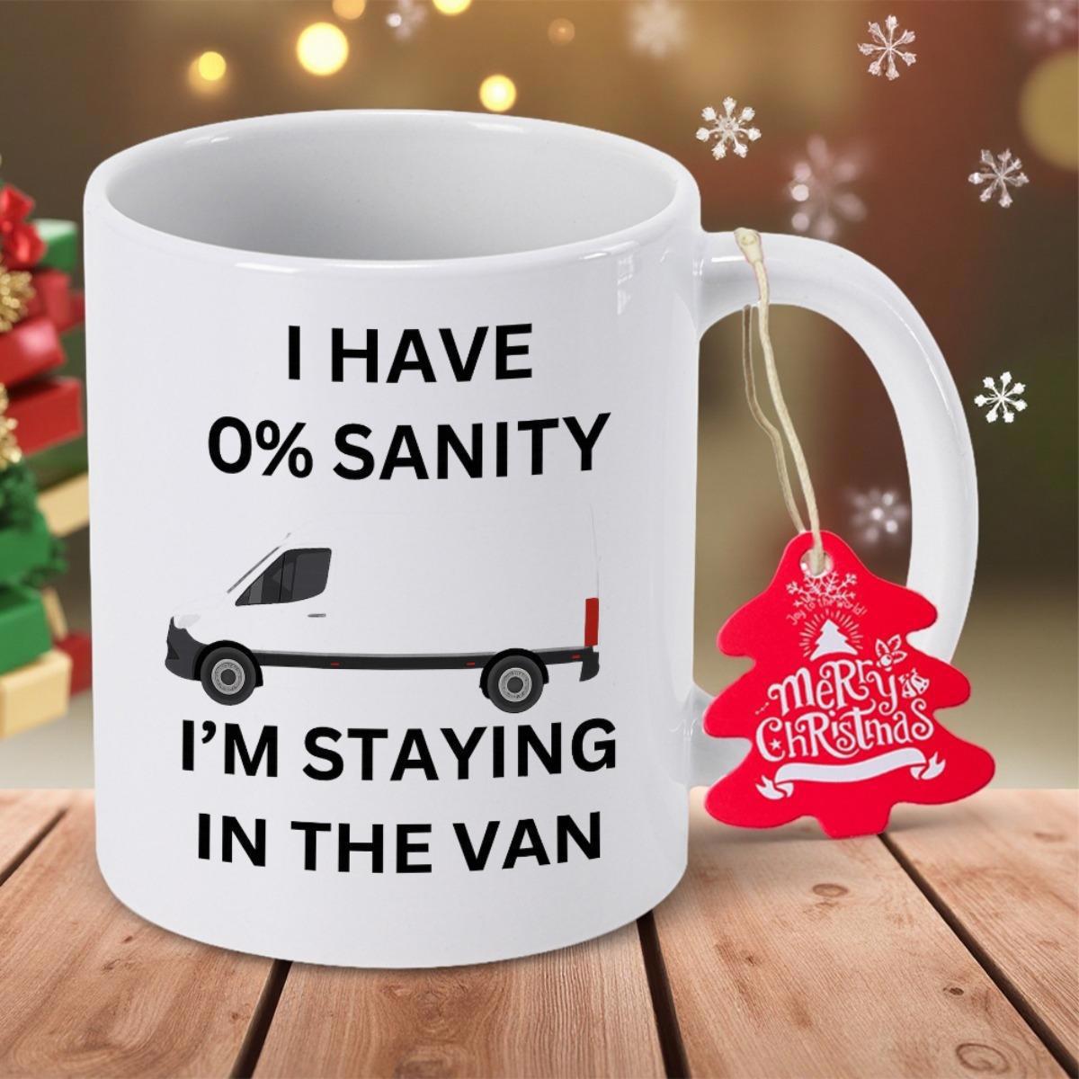 Tailorly White Ceramic 11 oz Mug - I Have 0% Sanity Im Staying In The Van Simple Minimalist White Commercial Transport Delivery Van