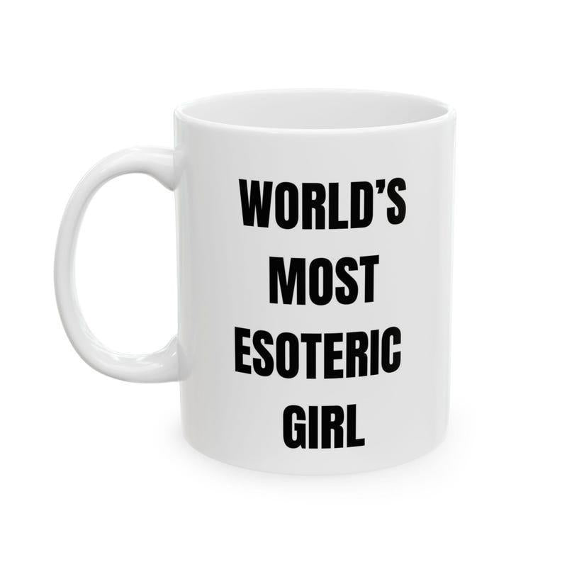 Tailorly White Ceramic 11 oz Mug - World'S Most Esoteric Girl Minimalist White Ceramic Kitchenware Featuring Bold Black Block Text Printed Mug