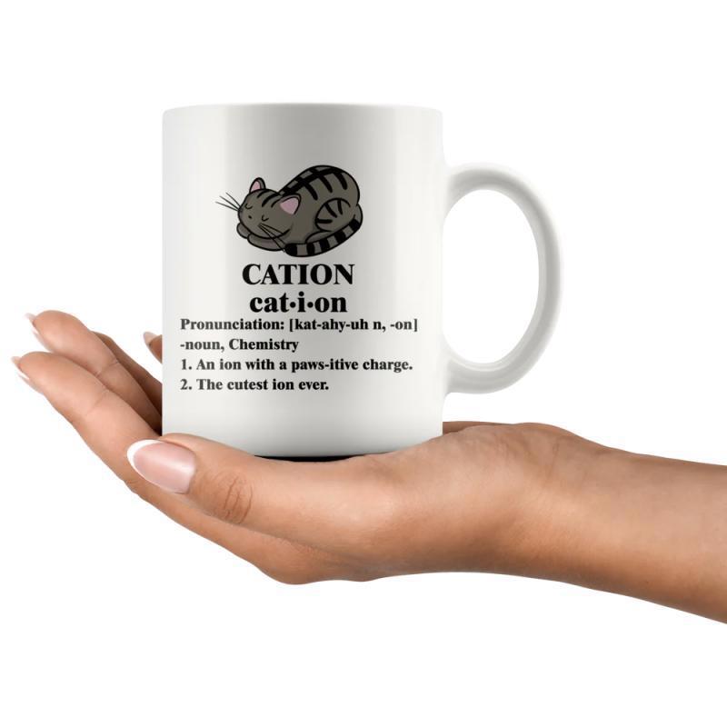 Tailorly White Ceramic 11 oz Mug - Cation Cat I On Pronunciation Noun Chemistry An Ion With A Paws Itive Charge The Cutest Ion Ever Adorable Sleeping Striped