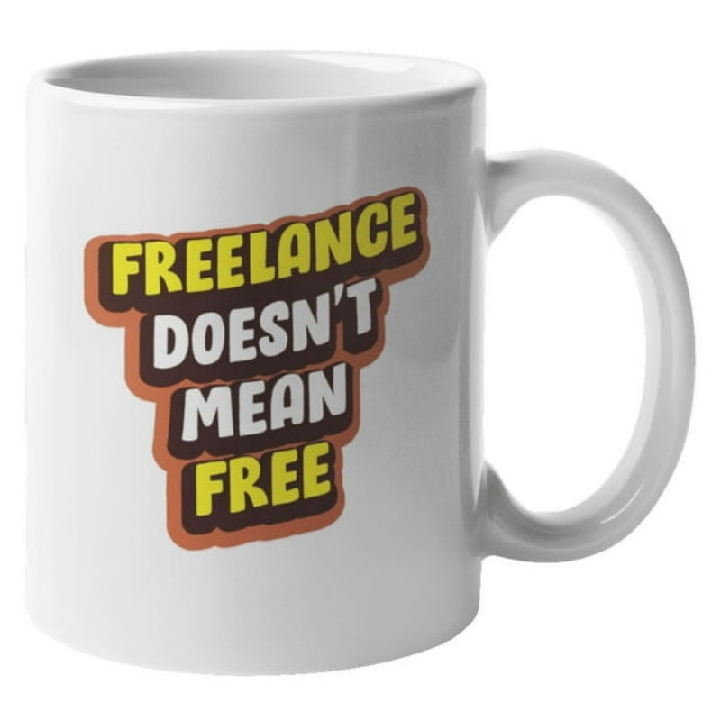 Tailorly White Ceramic 11 oz Mug - Freelance Doesn't Mean Free Bold Blocky Letters With Brown Shadow Effect On Ceramic Mug