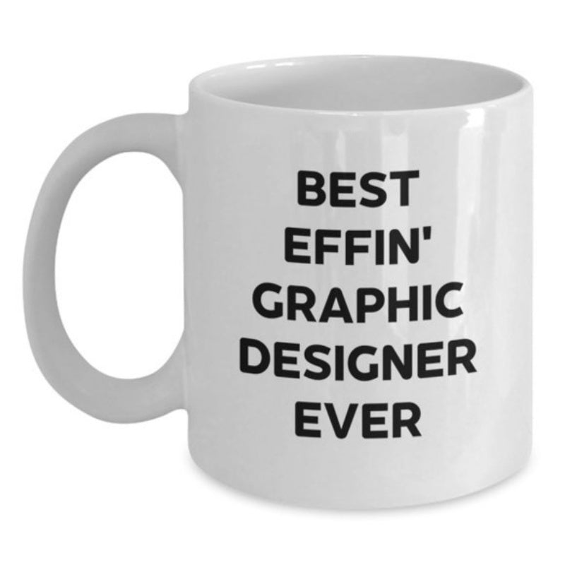 Tailorly White Ceramic 11 oz Mug - Best Effin Graphic Designer Ever Simple Bold Typography Centered On A Classic Smooth