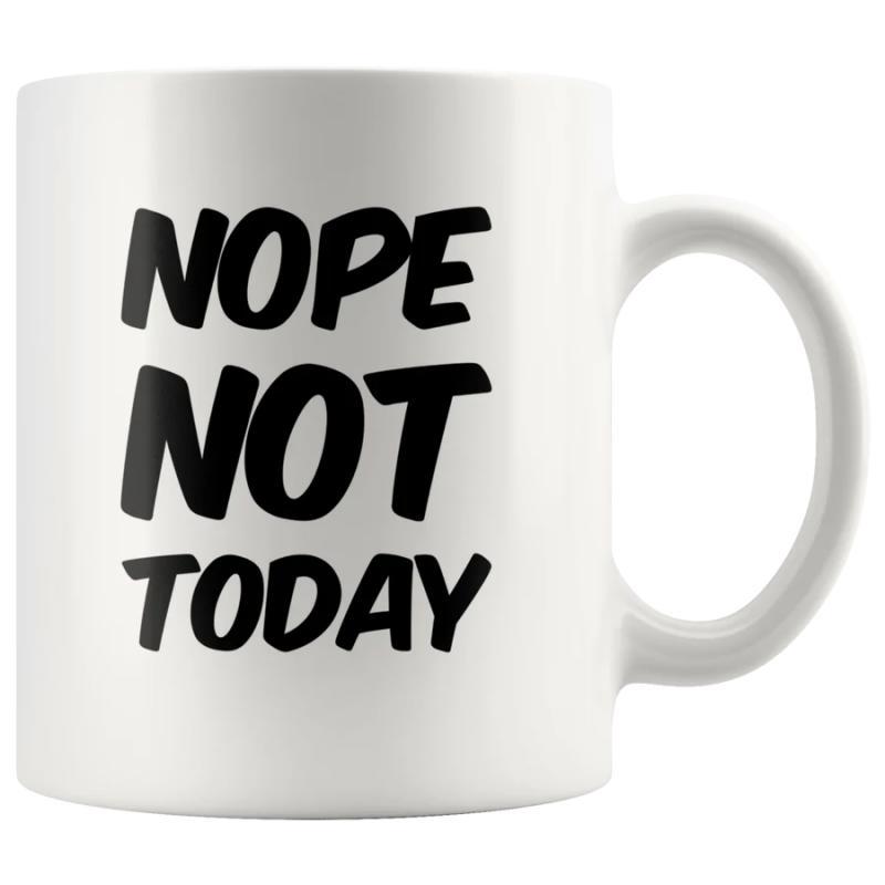Tailorly White Ceramic 11 oz Mug - Nope Not Today Minimalist Bold Black Typography Styled Upon Smooth Mug