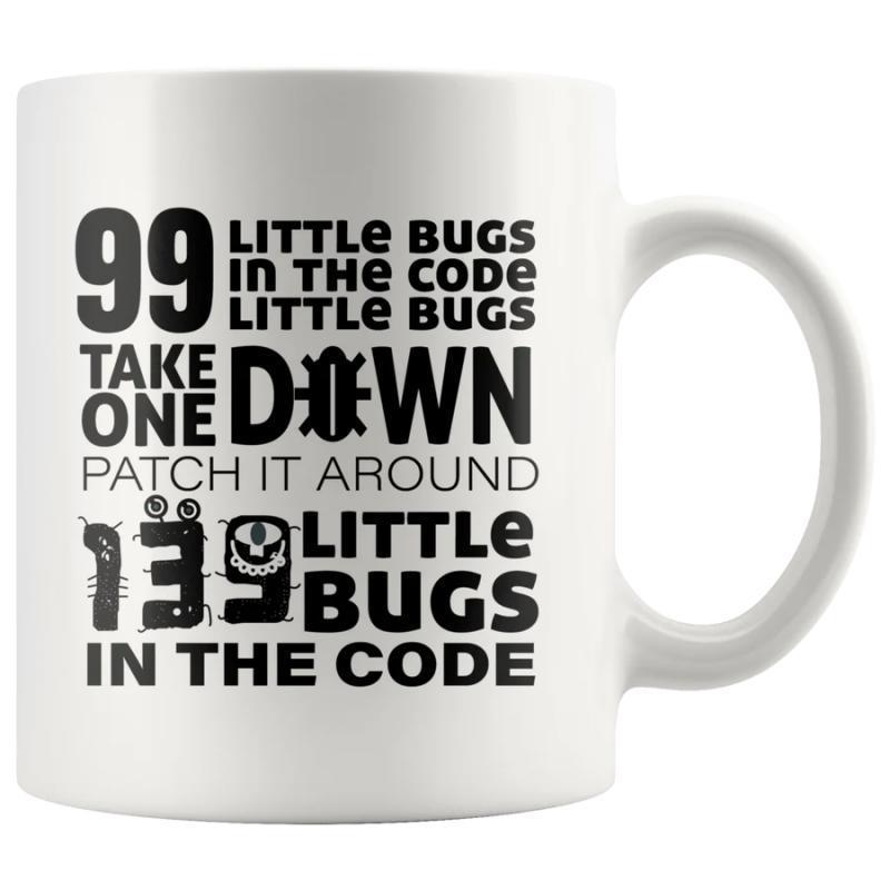 Tailorly White Ceramic 11 oz Mug - 99 Little Bugs In The Code Take One Down Patch It Around 139 Little Bugs In The Code Programmer Humor Quote Featuring Stylized