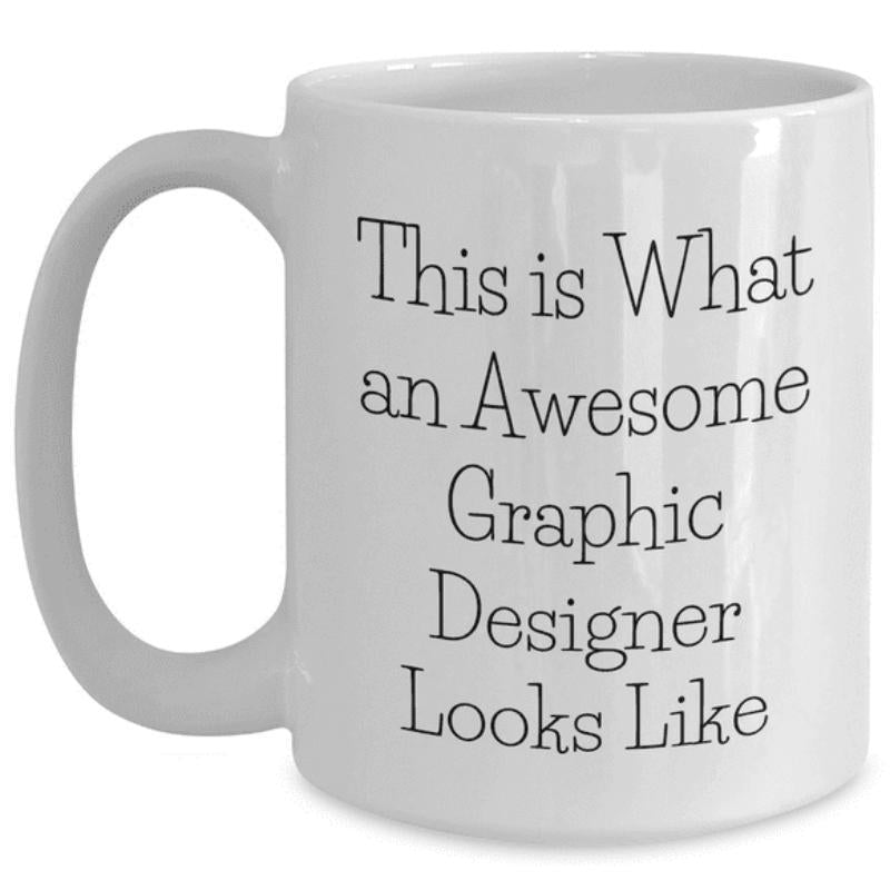 Tailorly White Ceramic 11 oz Mug - This Is What An Awesome Graphic Designer Looks Like Simple Minimalist White Polished Ceramic Vessel With Curved Handle