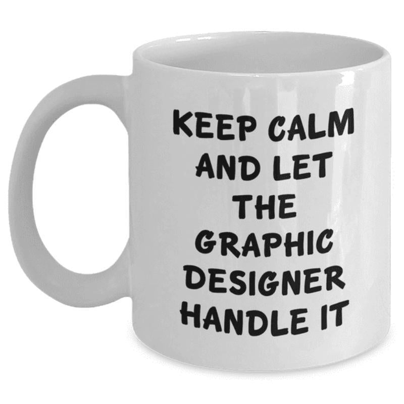 Tailorly White Ceramic 11 oz Mug - Keep Calm And Let The Graphic Designer Handle It Minimalist Bold Typography Centered On A Classic Ceramic Coffee Mug