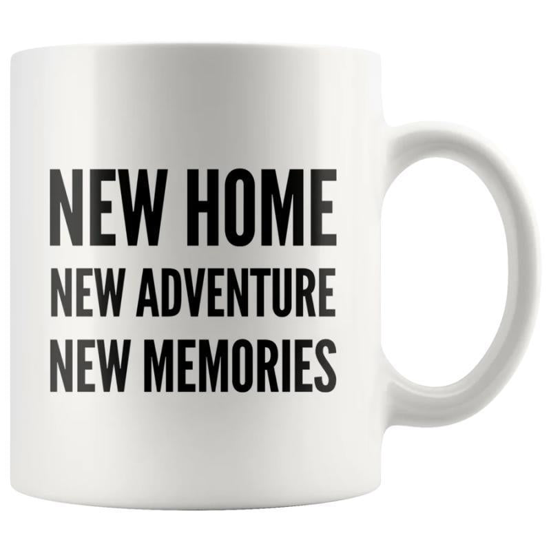 Tailorly White Ceramic 11 oz Mug - New Home New Adventure New Memories Inspirational Bold Black Typography Minimalist Background Slogan