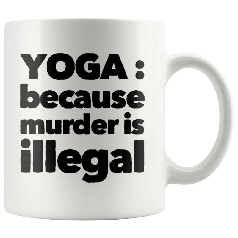 Tailorly White Ceramic 11 oz Mug - Yoga Because Murder Is Illegal Minimalist White Surface Featuring Bold Black Printed Block Typography Mug