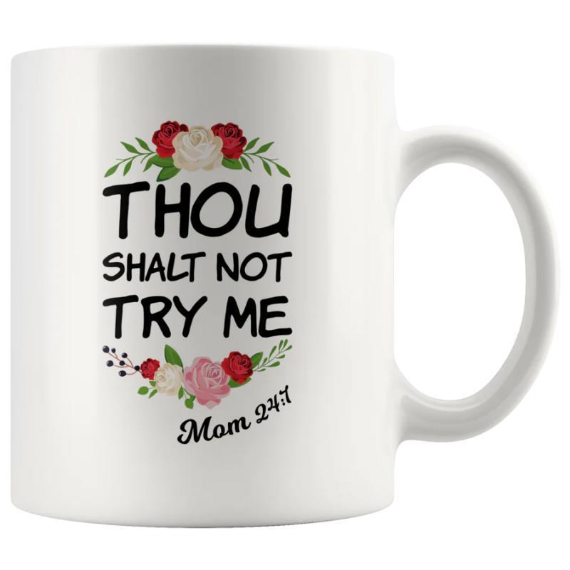 Tailorly White Ceramic 11 oz Mug - Thou Shalt Not Try Me Mom 24 7 Elegant Floral Arrangement With Red And Pink Roses Among Green Leaves Mug