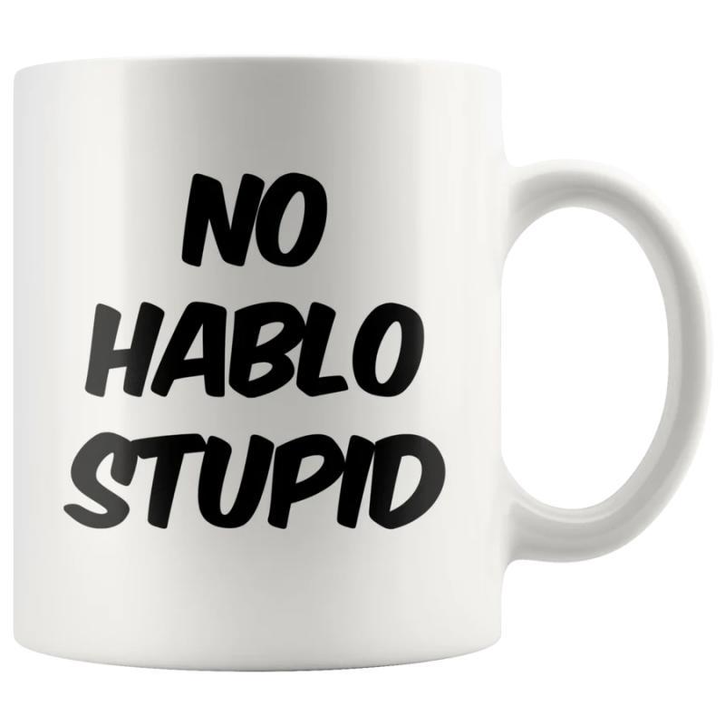 Tailorly White Ceramic 11 oz Mug - No Stupid Sarcastic Bold Black Text Printed On A Glossy