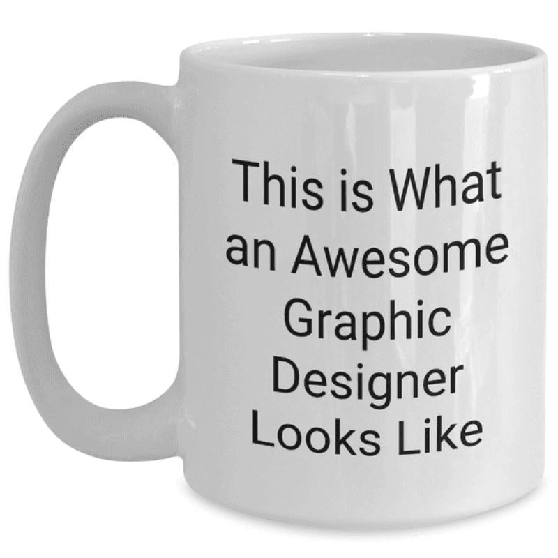 Tailorly White Ceramic 11 oz Mug - This Is What An Awesome Graphic Designer Looks Like Elegant White Ceramic Body Featuring Bold Black Minimalist Typography Script