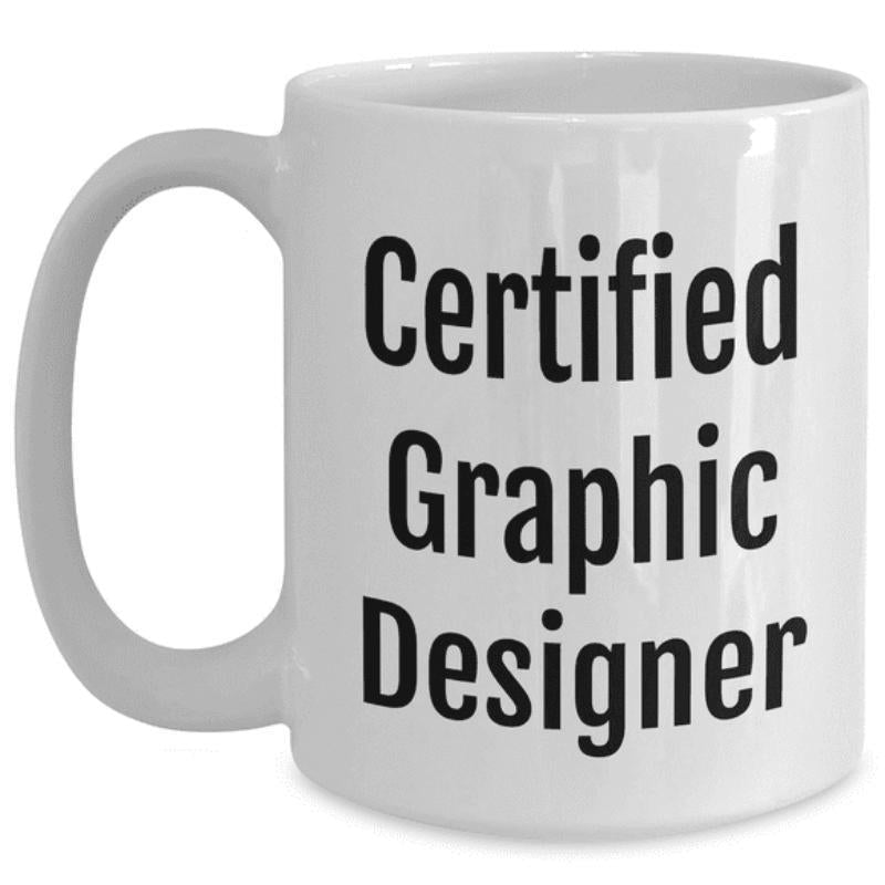 Tailorly White Ceramic 11 oz Mug - Certified Graphic Designer Minimalist White Ceramic With Bold Black Lettering For Professionals Mug