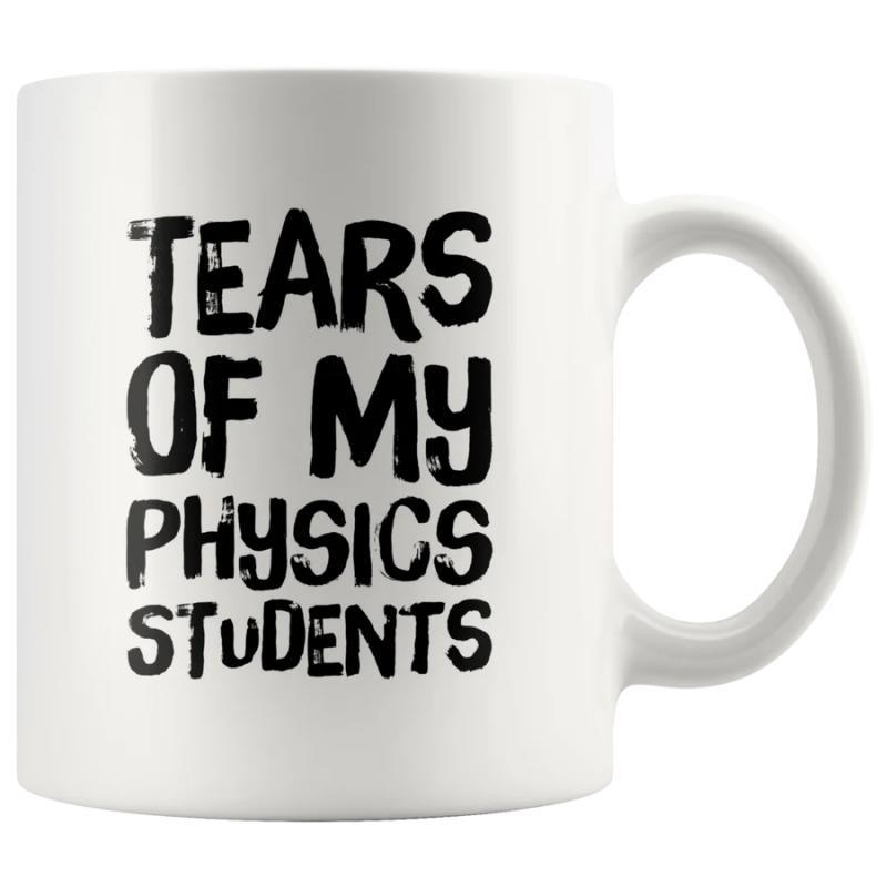 Tailorly White Ceramic 11 oz Mug - Tears Of My Physics Students Minimalist White Ceramic Vessel With Bold Distressed Lettering Mug
