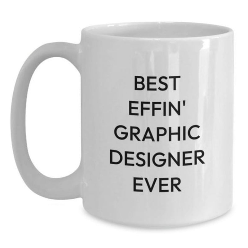 Tailorly White Ceramic 11 oz Mug - Best Effin' Graphic Designer Ever Sleek White Ceramic Coffee Cup With Bold Minimalist Typography Mug