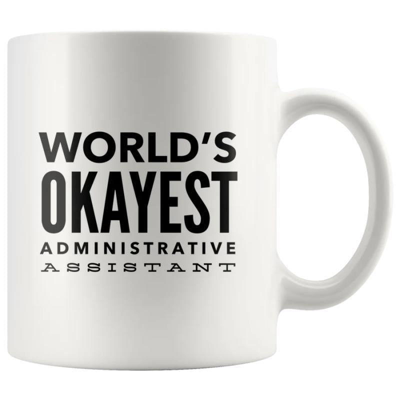 Tailorly White Ceramic 11 oz Mug - Worlds Okayest Administrative Assistant Minimalist Ceramic Vessel Featuring Bold Black Typography Against A Clean White Surface