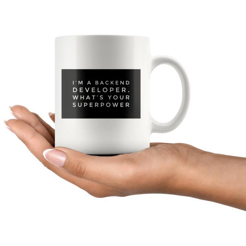 Tailorly White Ceramic 11 oz Mug - Im A Backend Developer Whats Your Superpower White Ceramic Cup Held By Hand Featuring Minimalist Black Text Graphic Mug