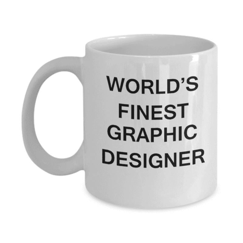 Tailorly White Ceramic 11 oz Mug - Worlds Finest Graphic Designer Simple Black Typography Centered On A Glossy Smooth White Surface Mug