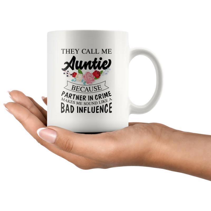 Tailorly White Ceramic 11 oz Mug - They Call Me Auntie Because Partner In Crime Makes Me Sound Like A Bad Influence Elegant Script Words Above Colorful Blossoming