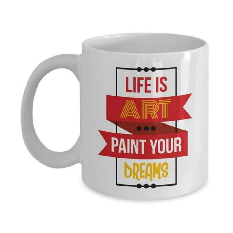 Tailorly White Ceramic 11 oz Mug - Life Is Art Paint Your Dreams Inspirational Slogan Inside Decorative Minimalist Frame With Red Banner Design